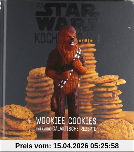 Das STAR WARS Kochbuch: Wookiee Cookies und andere galaktische Rezepte