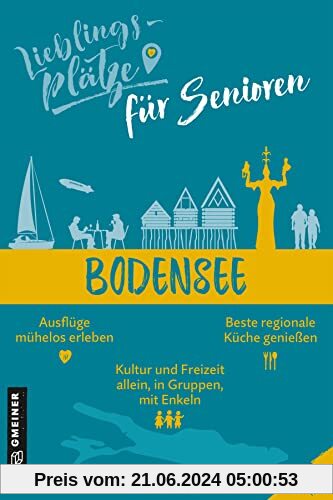 Lieblingsplätze für Senioren Bodensee (Lieblingsplätze im GMEINER-Verlag)