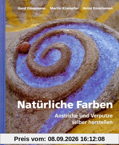 Natürliche Farben. Anstriche und Verputze selber herstellen