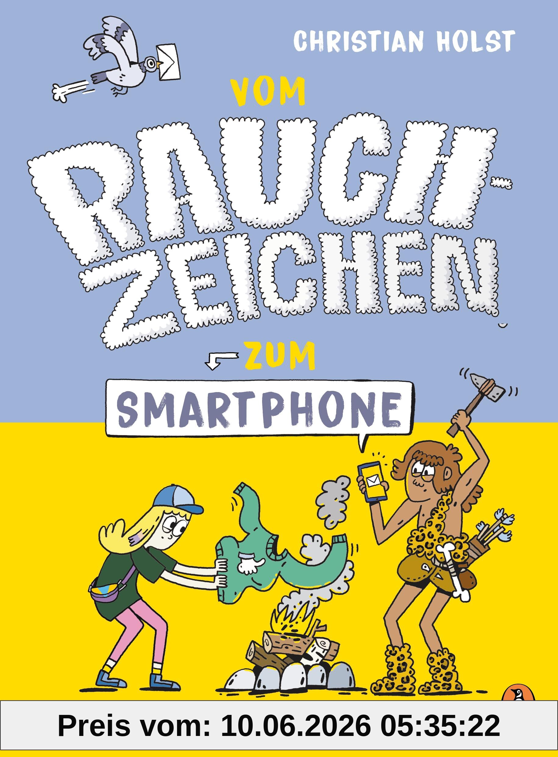 Vom Rauchzeichen zum Smartphone: Unterhaltsames Sachbuch ab 9 Jahren zum Thema Kommunikation