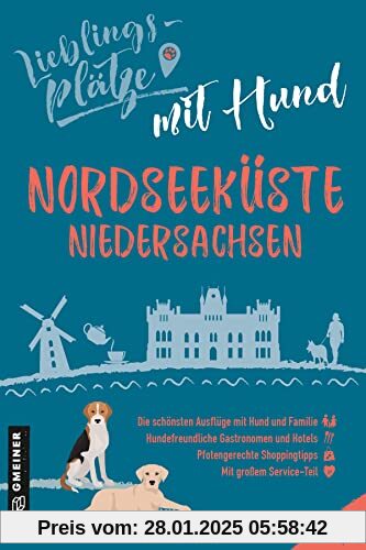 Lieblingsplätze mit Hund Nordseeküste Niedersachsen (Lieblingsplätze im GMEINER-Verlag)