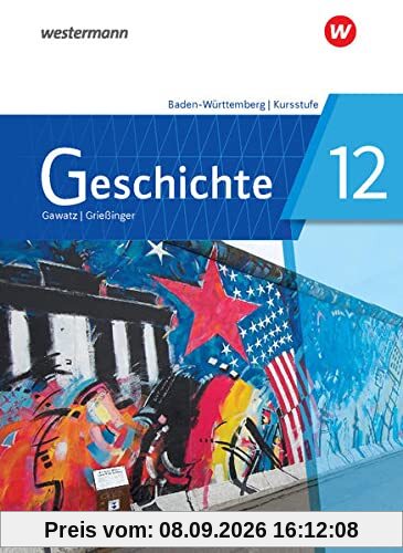 Geschichte / Geschichte - Ausgabe 2021 für die Kursstufe in Baden-Württemberg: Ausgabe 2021 für die Kursstufe in Baden-Württemberg / Schülerband 12
