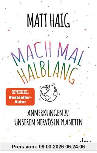 Matt Haig Mach Mal Halblang. Anmerkungen Zu Unserem Nervösen Planeten