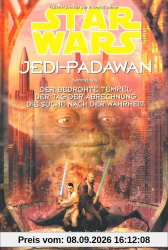 Star Wars. Jedi-Padawan. Sammelband 3 (Bd. 7 - 9): Der bedrohte Tempel / Der Tag der Abrechnung / Die Suche nach der Wahrheit