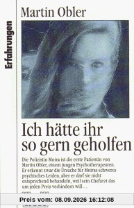 Ich hätte ihr so gern geholfen. ( Erfahrungen).