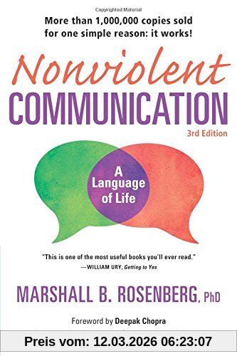 Rosenberg, Marshall B. Nonviolent Communication, A Language Of Life, 3rd Edition, Life-Changing Tools For Healthy Relationships (Nonviolent Communication Guides)