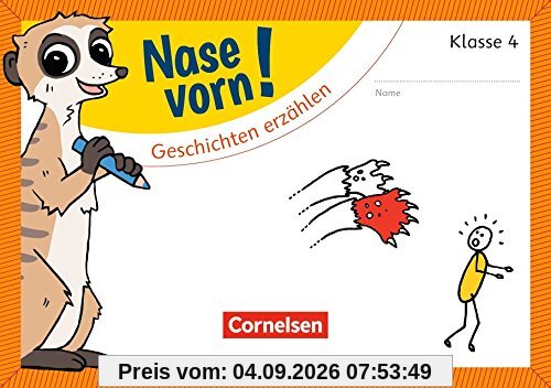 Nase vorn! - Deutsch: 4. Schuljahr - Geschichten erzählen: Übungsheft