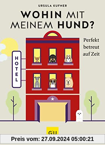 Wohin mit meinem Hund?: Perfekt betreut auf Zeit (GU Tier Spezial)