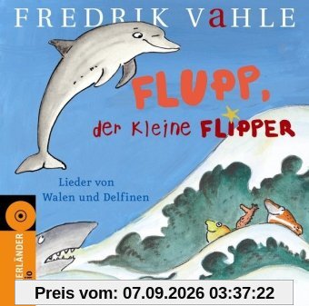Flupp, der kleine Flipper: Lieder von Walen und Delfinen