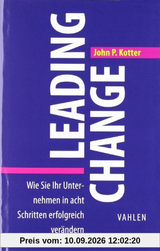 Leading Change: Wie Sie Ihr Unternehmen in acht Schritten erfolgreich verändern