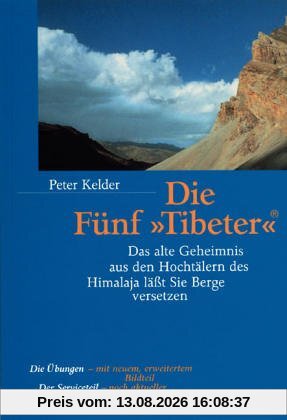 Die Fünf Tibeter. Das alte Geheimnis aus den Hochtälern des Himalaya läßt Sie Berge versetzen.