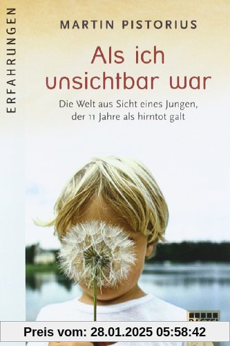 Als ich unsichtbar war: Die Welt aus der Sicht eines Jungen, der 11 Jahre als hirntot galt