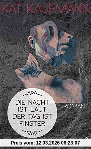 Kat Kaufmann Die Nacht Ist Laut, Der Tag Ist Finster