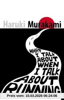 Haruki Murakami What I Talk About When I Talk About Running