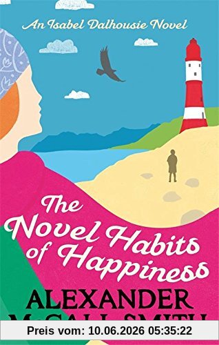 The Novel Habits of Happiness: Isabel Dalhousie 10 (Isabel Dalhousie Novels)