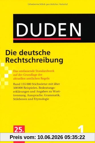 Duden 01. Die deutsche Rechtschreibung: Das umfassende Standardwerk auf der Grundlage der neuen amtlichen Regeln: Band 1