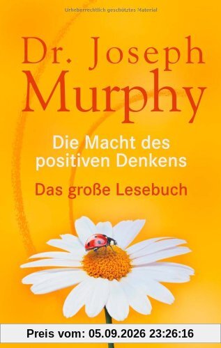 Die Macht des positiven Denkens: Das Große Lesebuch