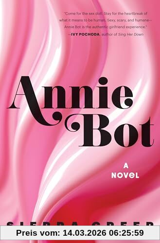 Sierra Greer Annie Bot, A Novel
