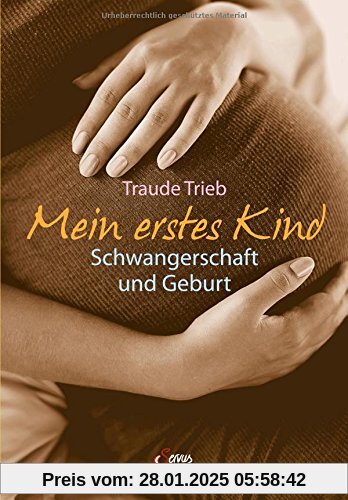 Mein erstes Kind: Schwangerschaft und Geburt