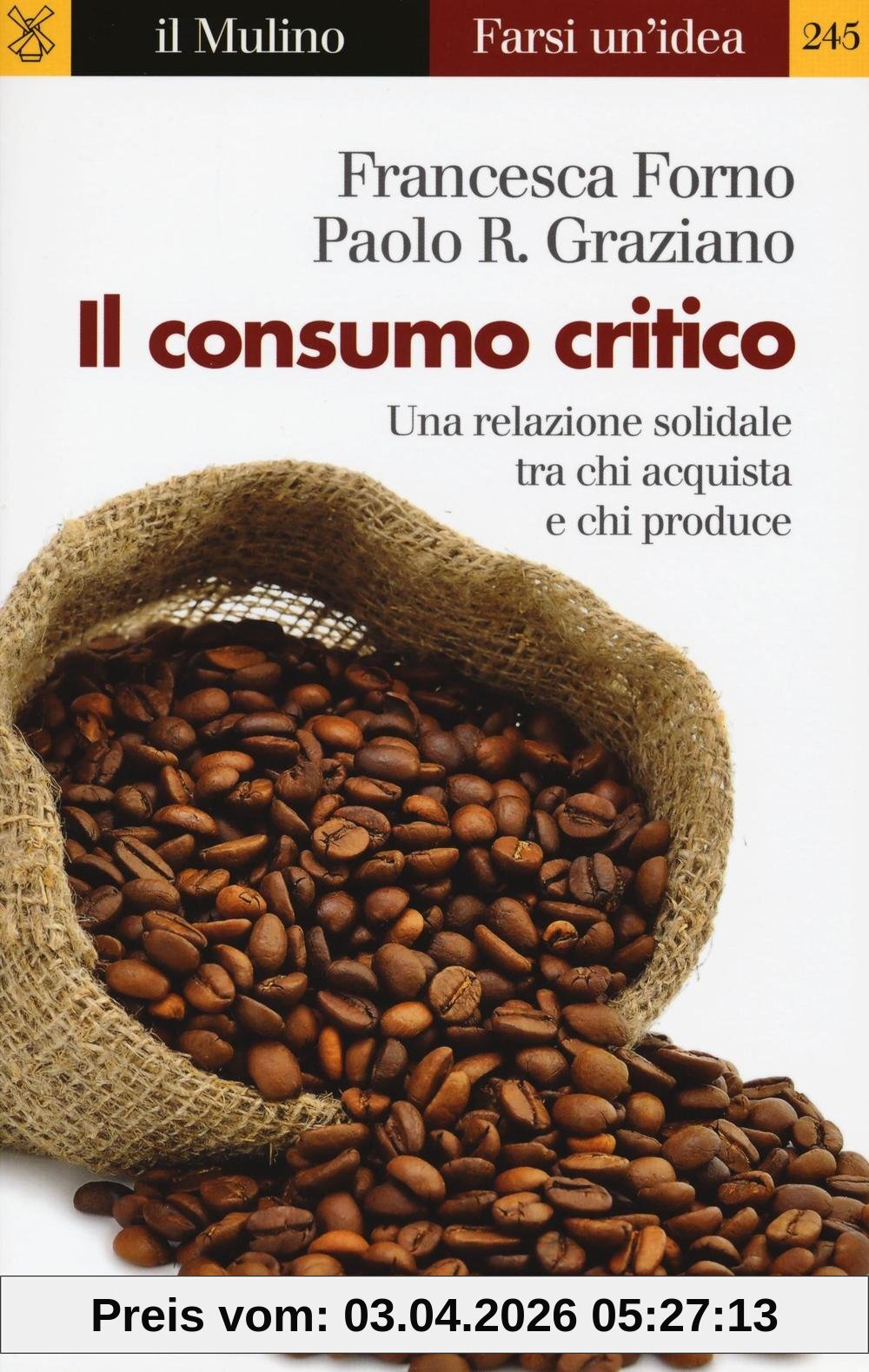 Il consumo critico. Una relazione solidale tra chi acquista e chi produce (Farsi un'idea, Band 245)