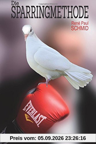 Die Sparringmethode: 5 Grundsätze der grossherzig-friedlichen Konfrontation