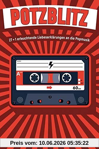 Potzblitz: 27 + 1 erleuchtende Liebeserklärungen an die Popmusik