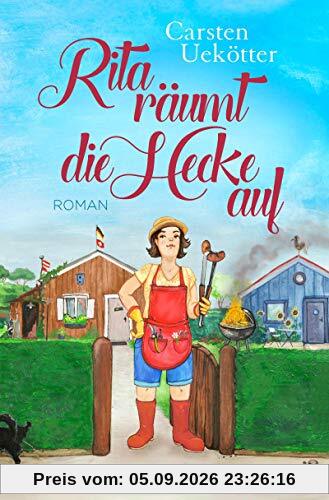 Rita räumt die Hecke auf: Roman