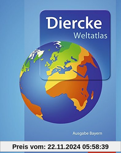 Diercke Weltatlas - Aktuelle Ausgabe für Bayern