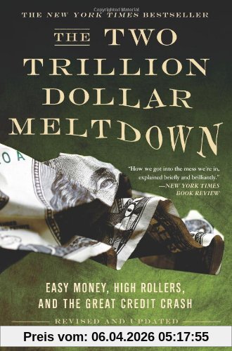 The Two Trillion Dollar Meltdown: Easy Money, High Rollers, and the Great Credit Crash