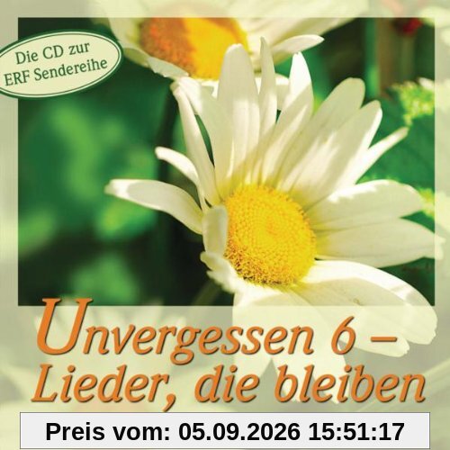 Unvergessen 6 - Lieder, die bleiben