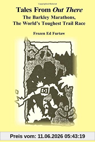Furtaw, Frozen Ed Tales From Out There, The Barkley Marathons, The World's Toughest Trail Race