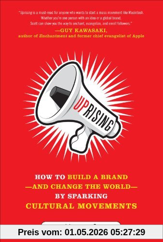 Uprising: How to Build a Brand--and Change the World--By Sparking Cultural Movements