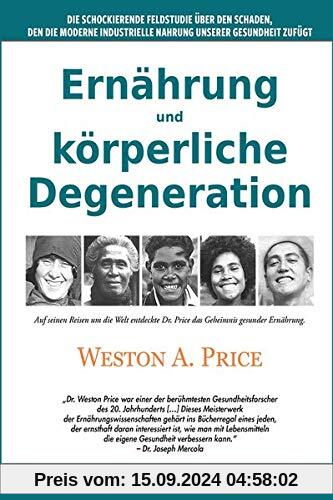 Ernährung und körperliche Degeneration: Die schockierende Feldstudie über den Schaden, den die moderne industrielle Nahr