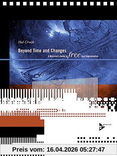 Beyond Time And Changes: A Musician's Guide To FREE Jazz Improvisation. Lehrbuch mit CD. (Advance Music)