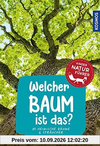 Welcher Baum ist das? Kindernaturführer: 85 heimische Bäume & Sträucher