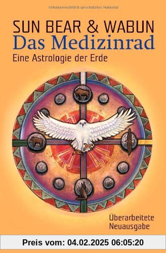 Das Medizinrad: Eine Astrologie der Erde