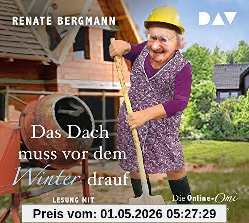 Das Dach muss vor dem Winter drauf. Die Online-Omi baut ein Haus: Lesung mit Carmen-Maja Antoni (3 CDs)