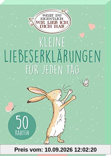Weißt du eigentlich, wie lieb ich dich hab? Kleine Liebeserklärungen für jeden Tag