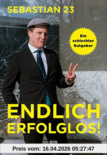 Endlich erfolglos!: Ein schlechter Ratgeber