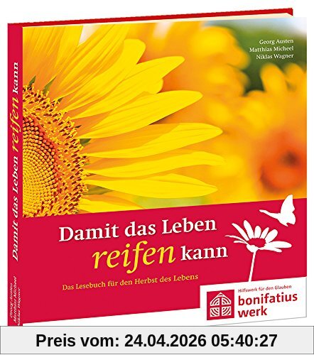 Damit das Leben reifen kann: Das Lesebuch für den Herbst des Lebens