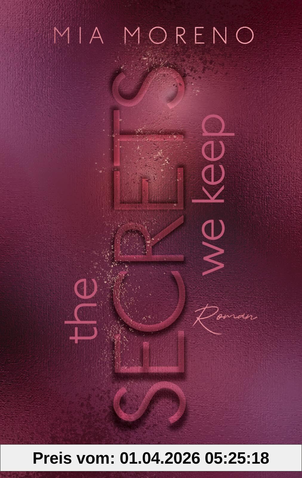 The Secrets We Keep (Dangerous Desires 1): Roman | Romance trifft Nervenkitzel | Spicy Romantic Suspense mit »Why choose«-Trope