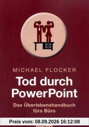 Tod durch PowerPoint: Das Überlebenshandbuch fürs Büro