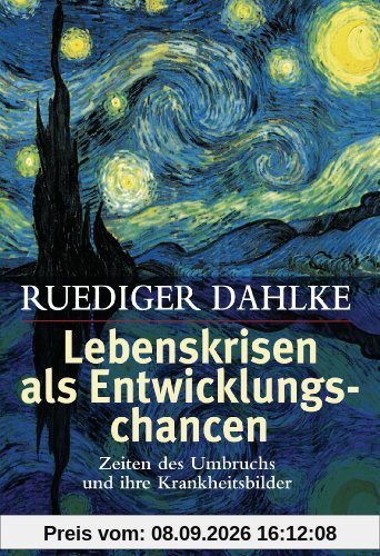 Lebenskrisen als Entwicklungschancen: Zeiten des Umbruchs und ihre Krankheitsbilder