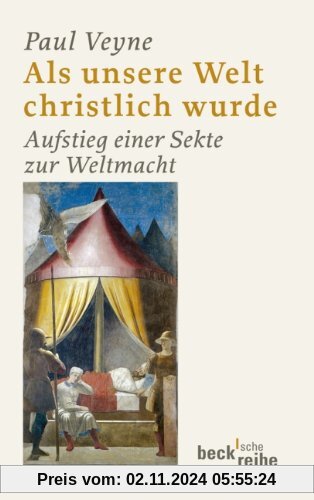 Als unsere Welt christlich wurde: Aufstieg einer Sekte zur Weltmacht