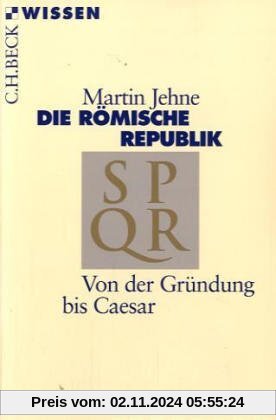 Die römische Republik: Von der Gründung bis Caesar