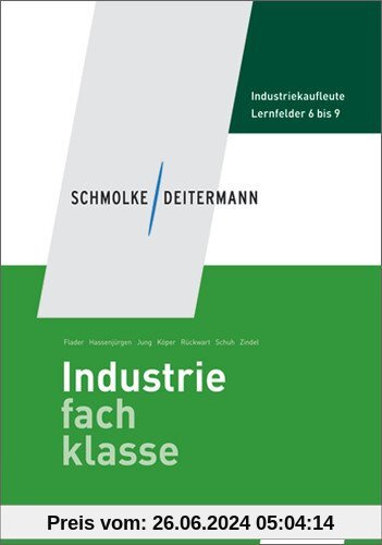 Schmolke/Deitermann Industriefachklasse: Industriefachklasse: 2. Ausbildungsjahr für Industriekaufleute: Lernfelder 6 bi