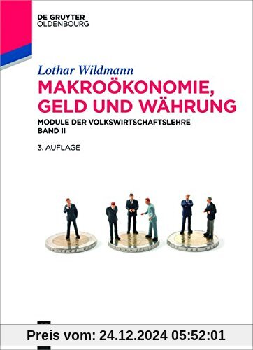 Makroökonomie, Geld und Währung: Module der Volkswirtschaftslehre Band II (De Gruyter Studium)