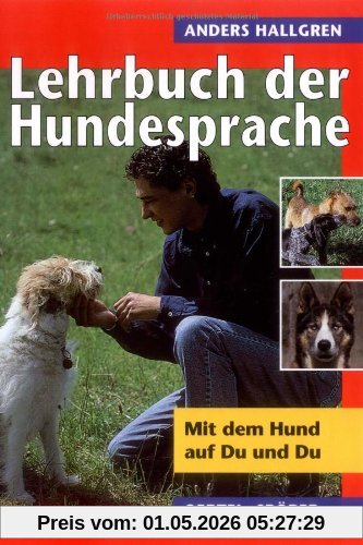 Lehrbuch der Hundesprache. Mit dem Hund auf Du und Du