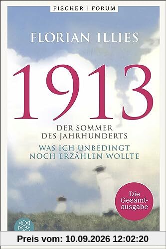1913. Die Gesamtausgabe: Der Weltbestseller »1913« und seine Fortsetzung in einem Band