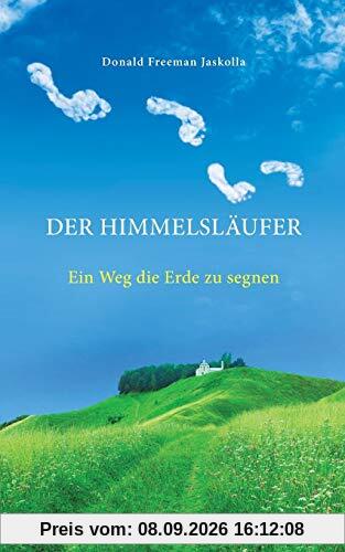 Der Himmelsläufer: Ein Weg die Erde zu segnen